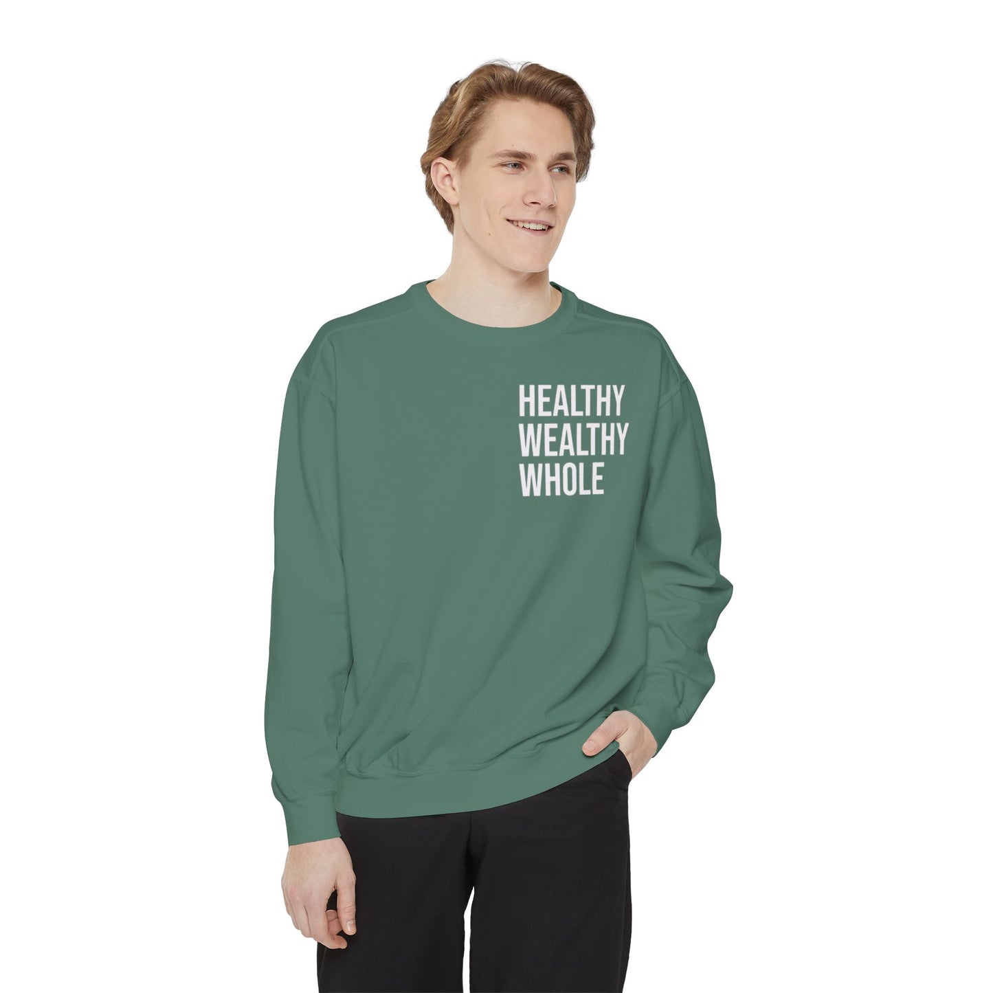 Healthy Wealthy Whole Unisex Garment-Dyed Sweatshirt