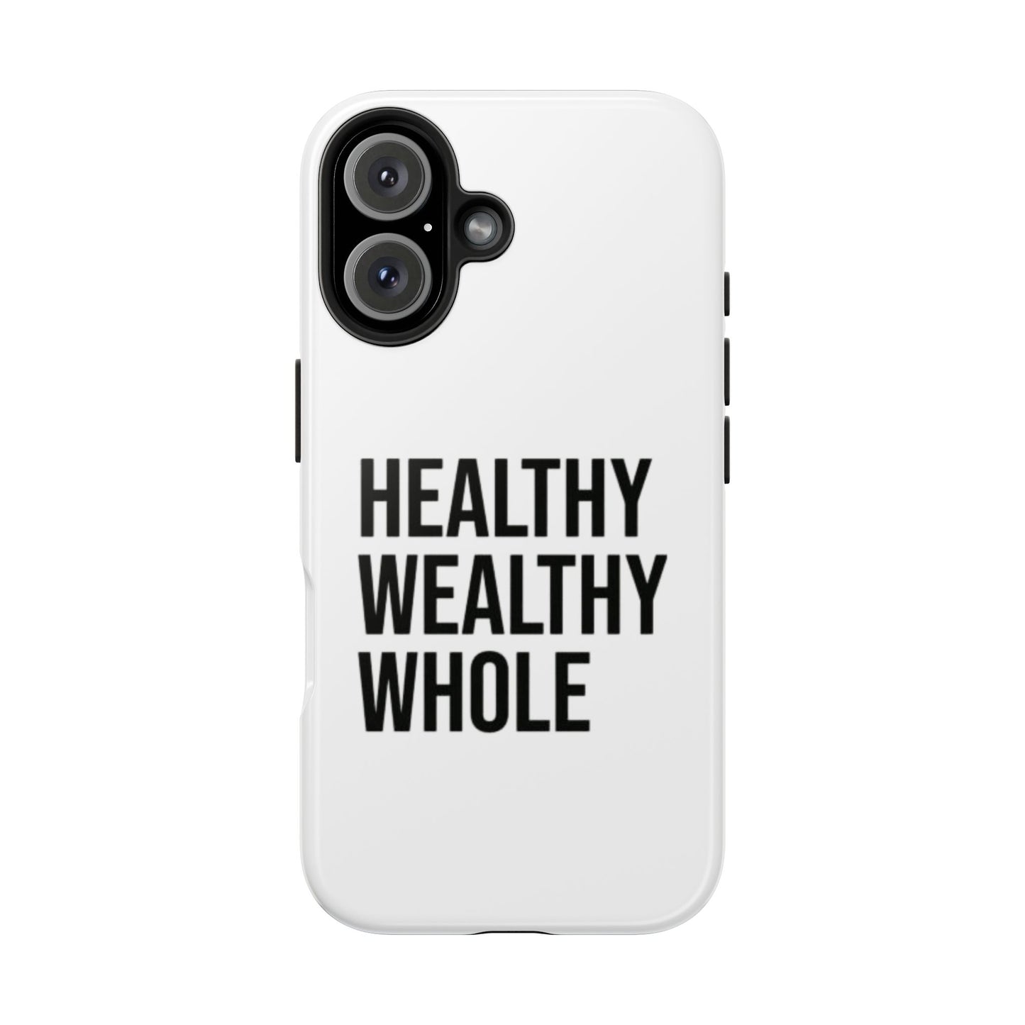 Motivational Tough Phone Case - Healthy Wealthy Whole