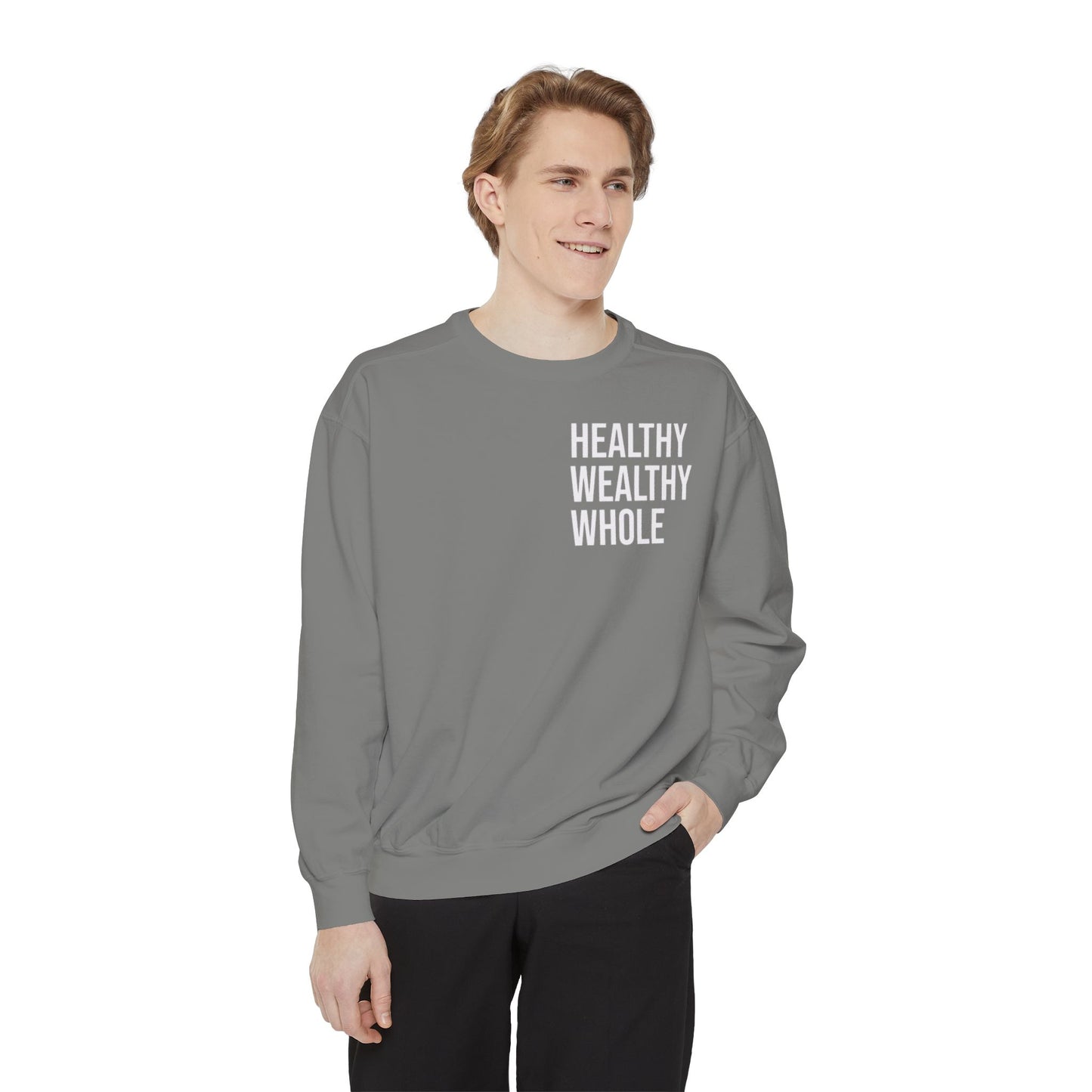 Healthy Wealthy Whole Unisex Garment-Dyed Sweatshirt