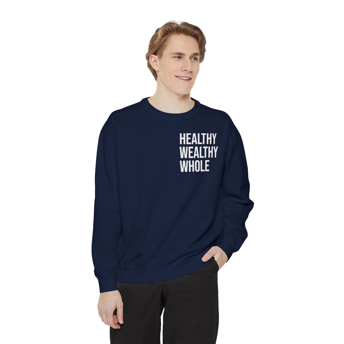 Healthy Wealthy Whole Unisex Garment-Dyed Sweatshirt