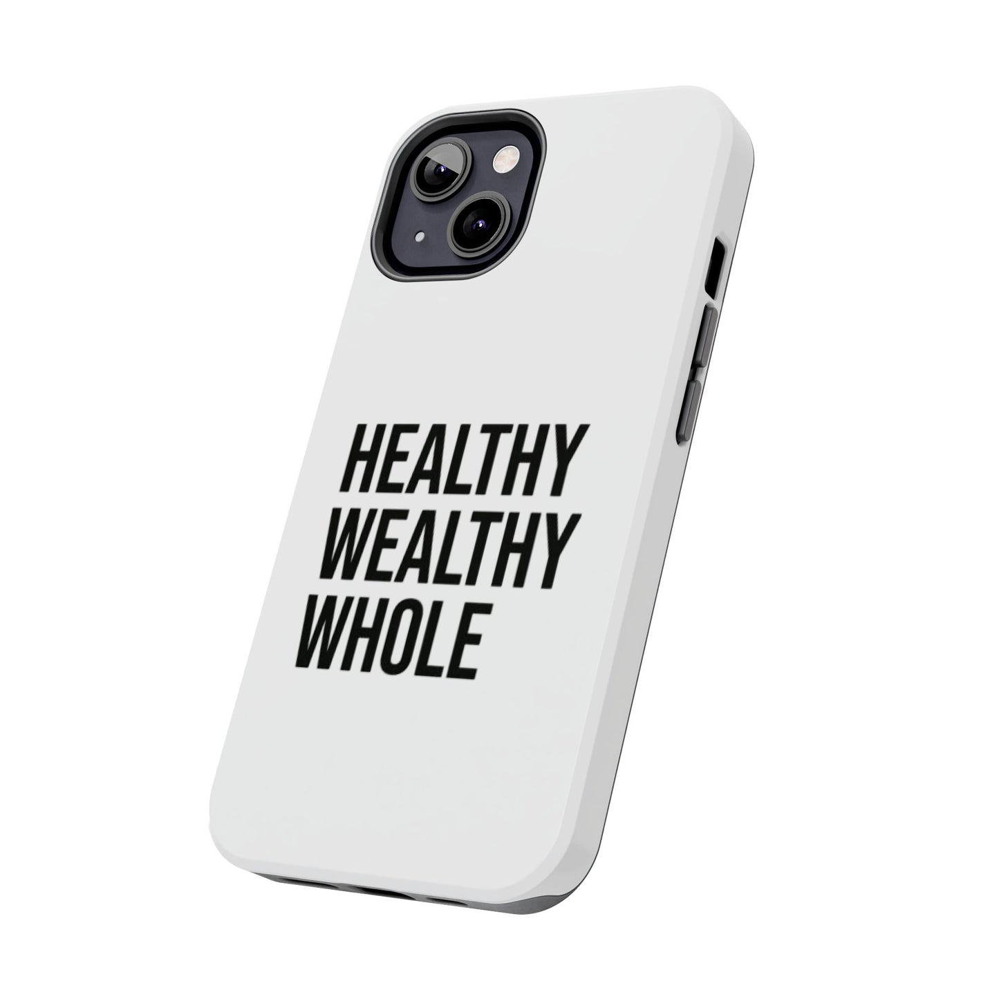 Motivational Tough Phone Case - Healthy Wealthy Whole