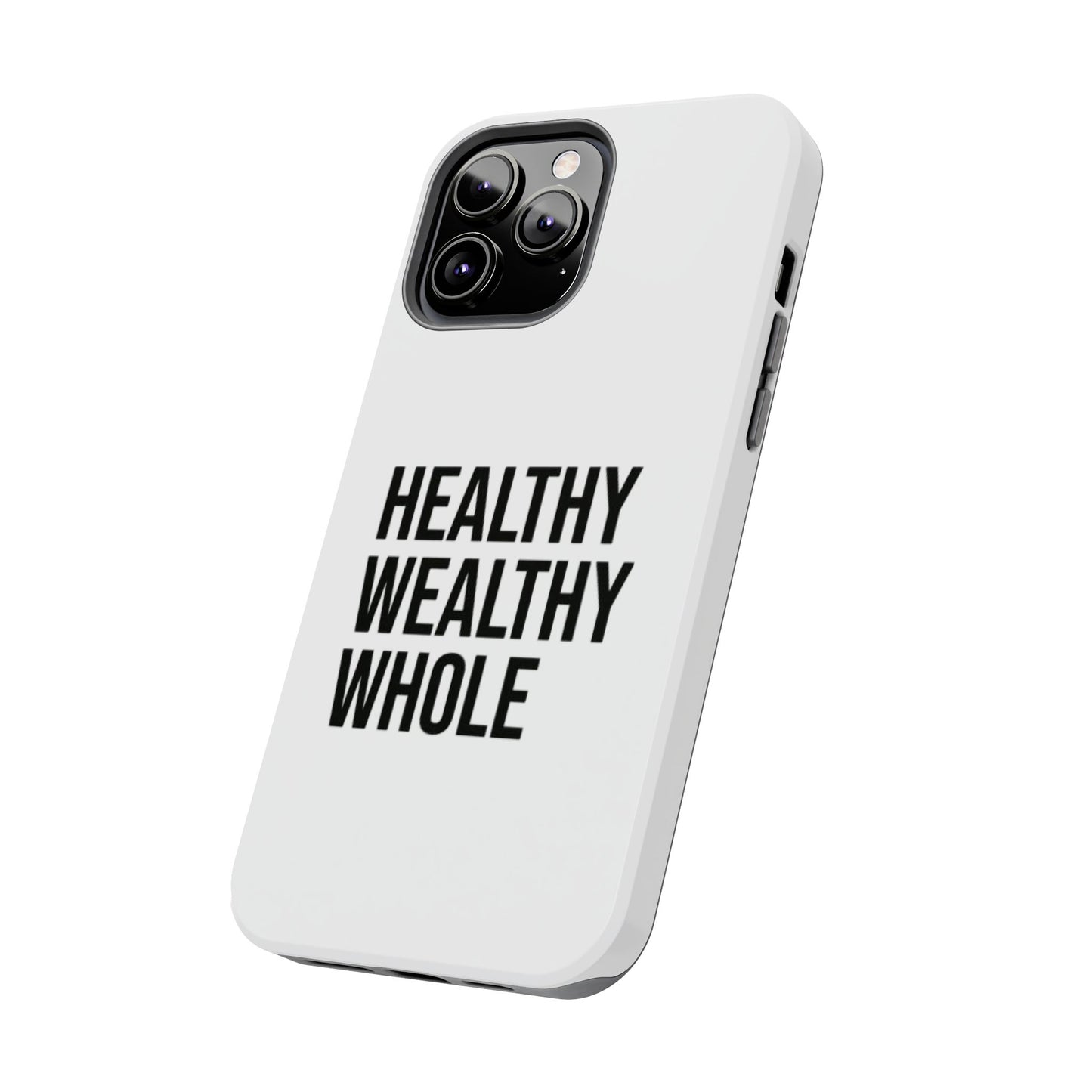 Motivational Tough Phone Case - Healthy Wealthy Whole