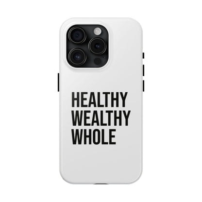 Motivational Tough Phone Case - Healthy Wealthy Whole