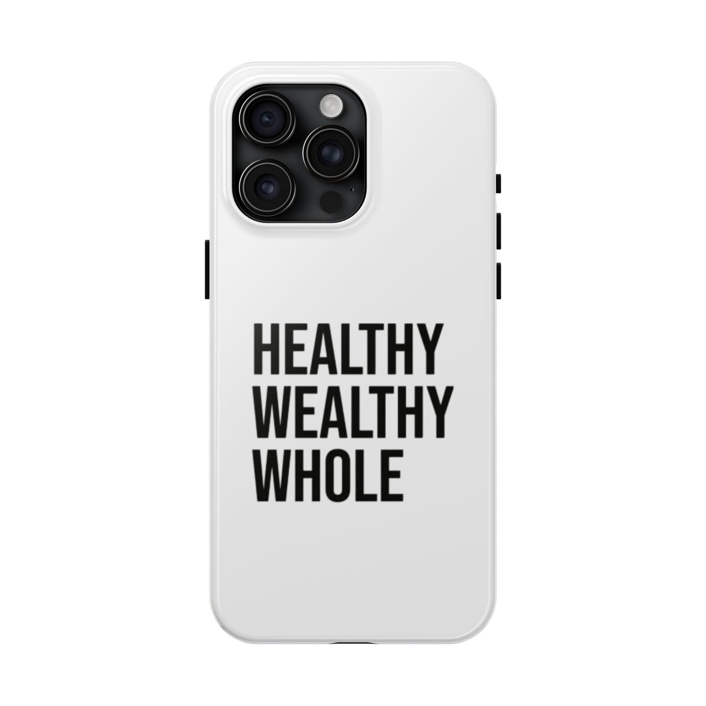 Motivational Tough Phone Case - Healthy Wealthy Whole