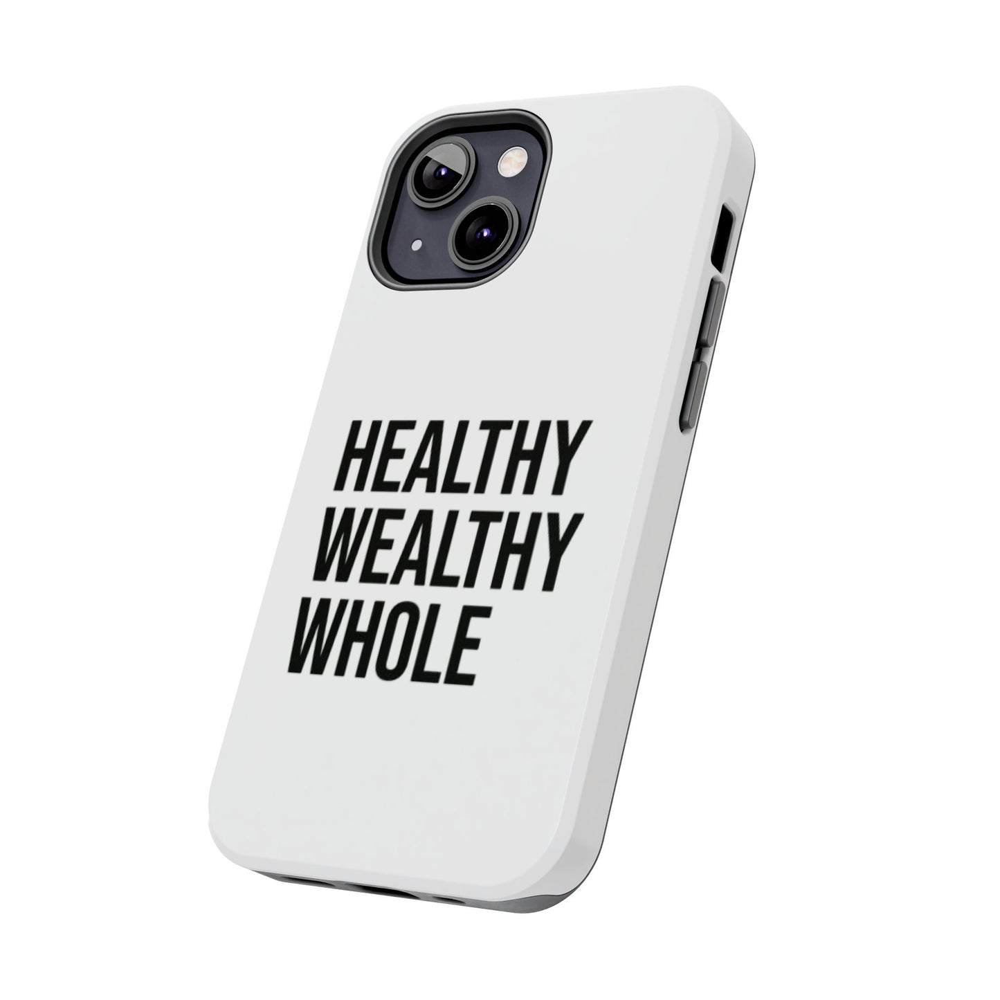 Motivational Tough Phone Case - Healthy Wealthy Whole