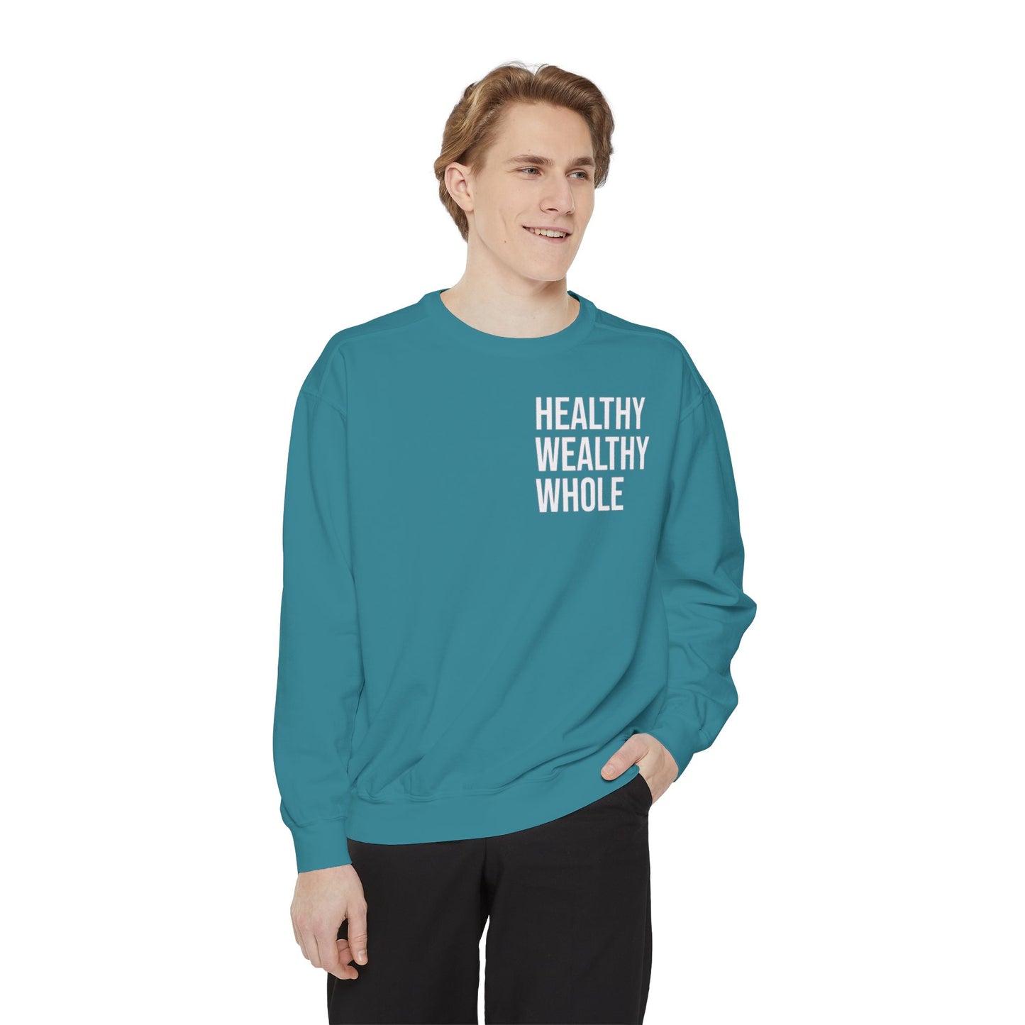 Healthy Wealthy Whole Unisex Garment-Dyed Sweatshirt