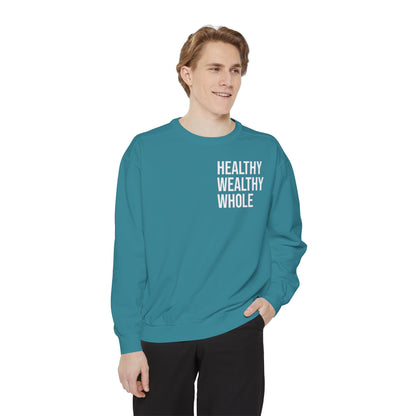 Healthy Wealthy Whole Unisex Garment-Dyed Sweatshirt