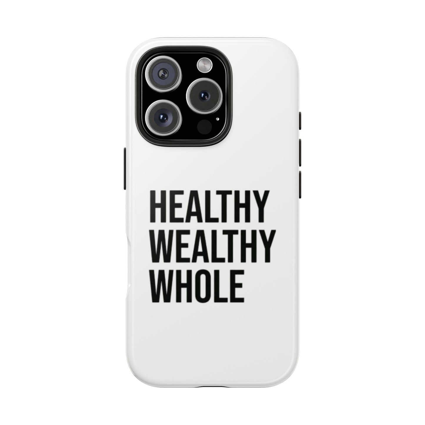 Motivational Tough Phone Case - Healthy Wealthy Whole