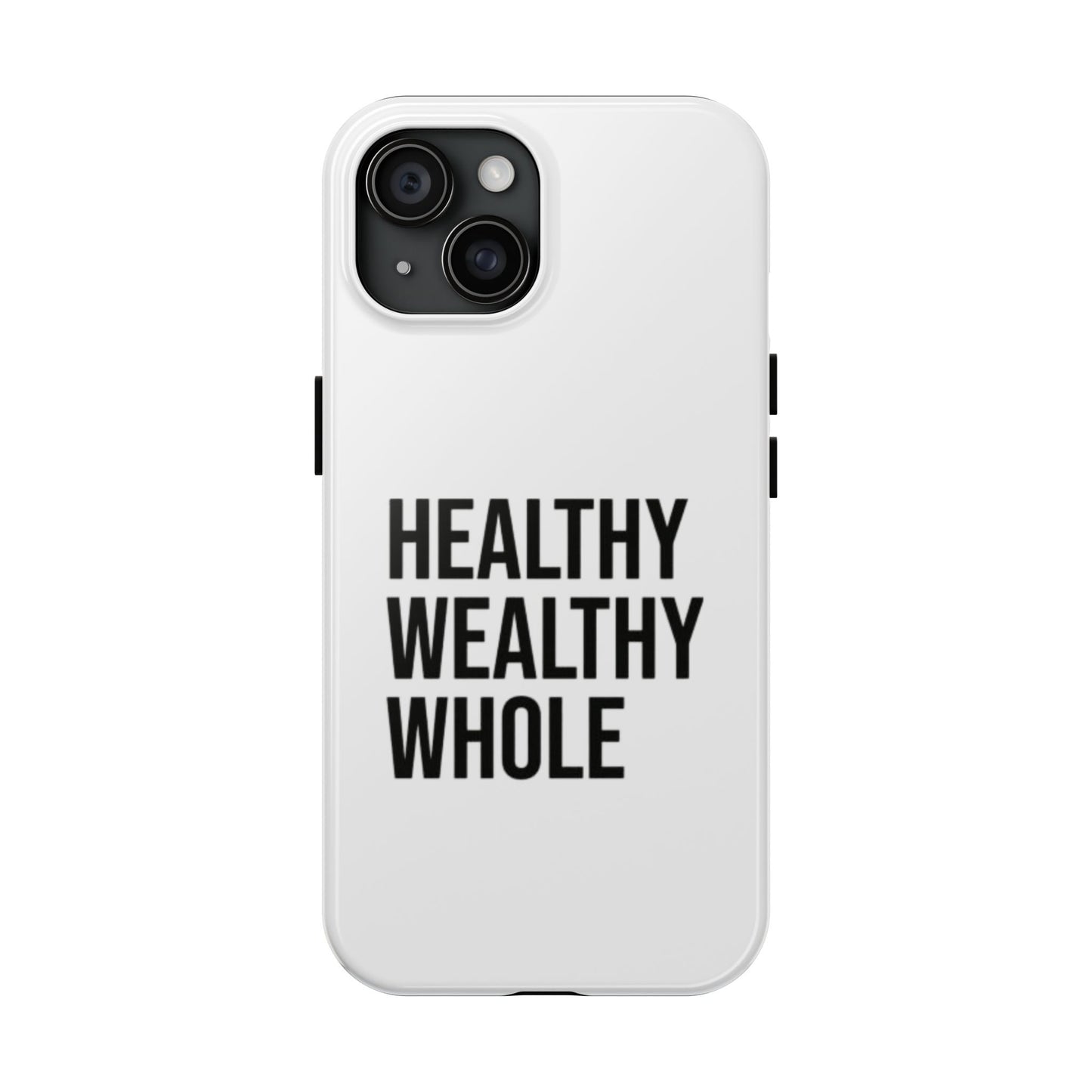 Motivational Tough Phone Case - Healthy Wealthy Whole