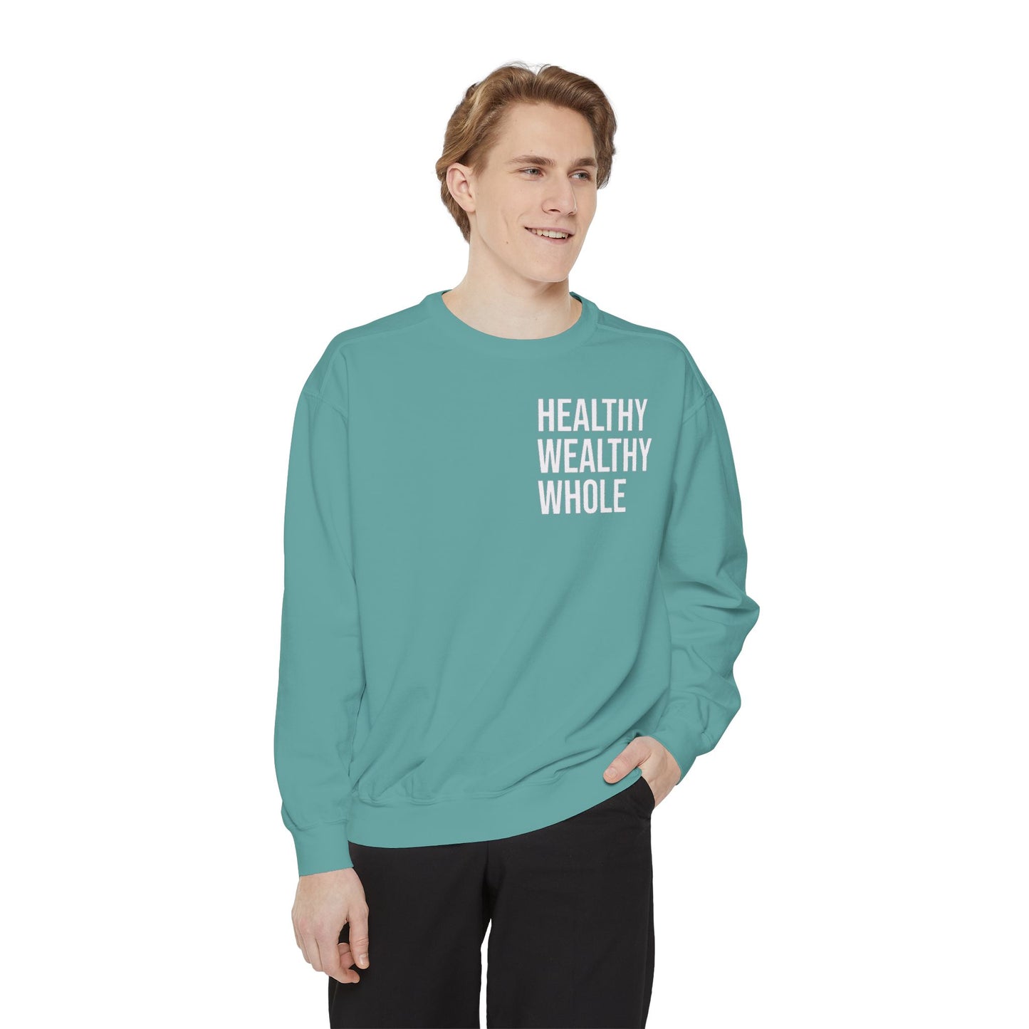 Healthy Wealthy Whole Unisex Garment-Dyed Sweatshirt