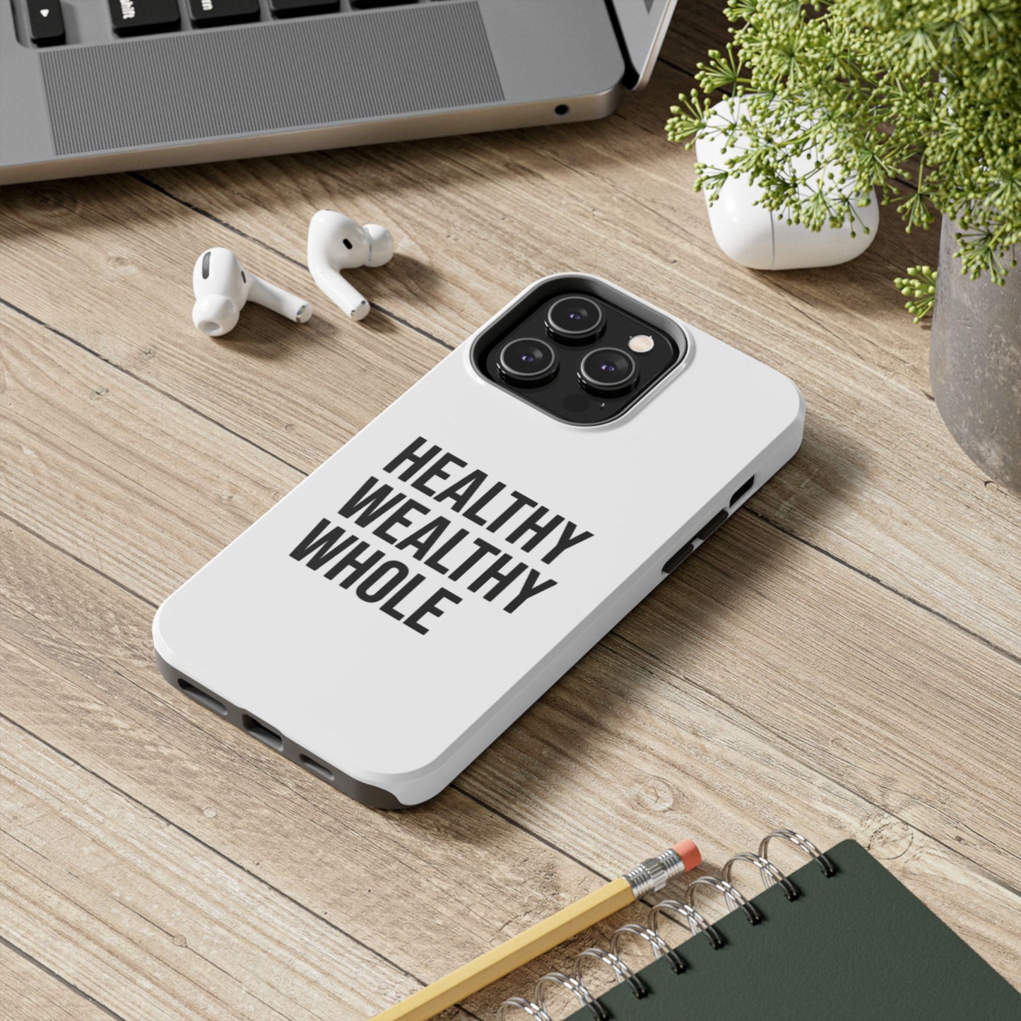 Motivational Tough Phone Case - Healthy Wealthy Whole