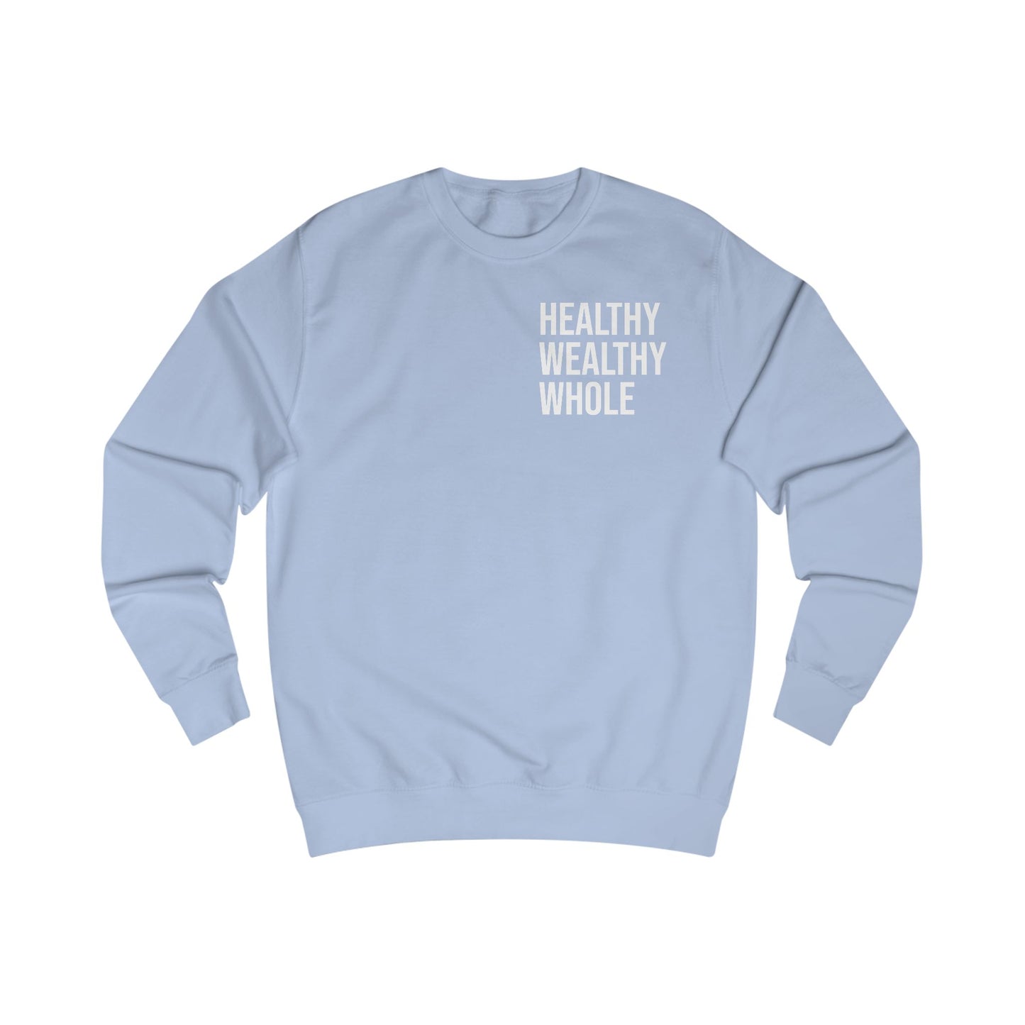 Motivational Unisex Sweatshirt - Healthy Wealthy Whole, Inspirational Sweater, Self-Care Apparel, Gift for Wellness Lovers, Cozy Outfit