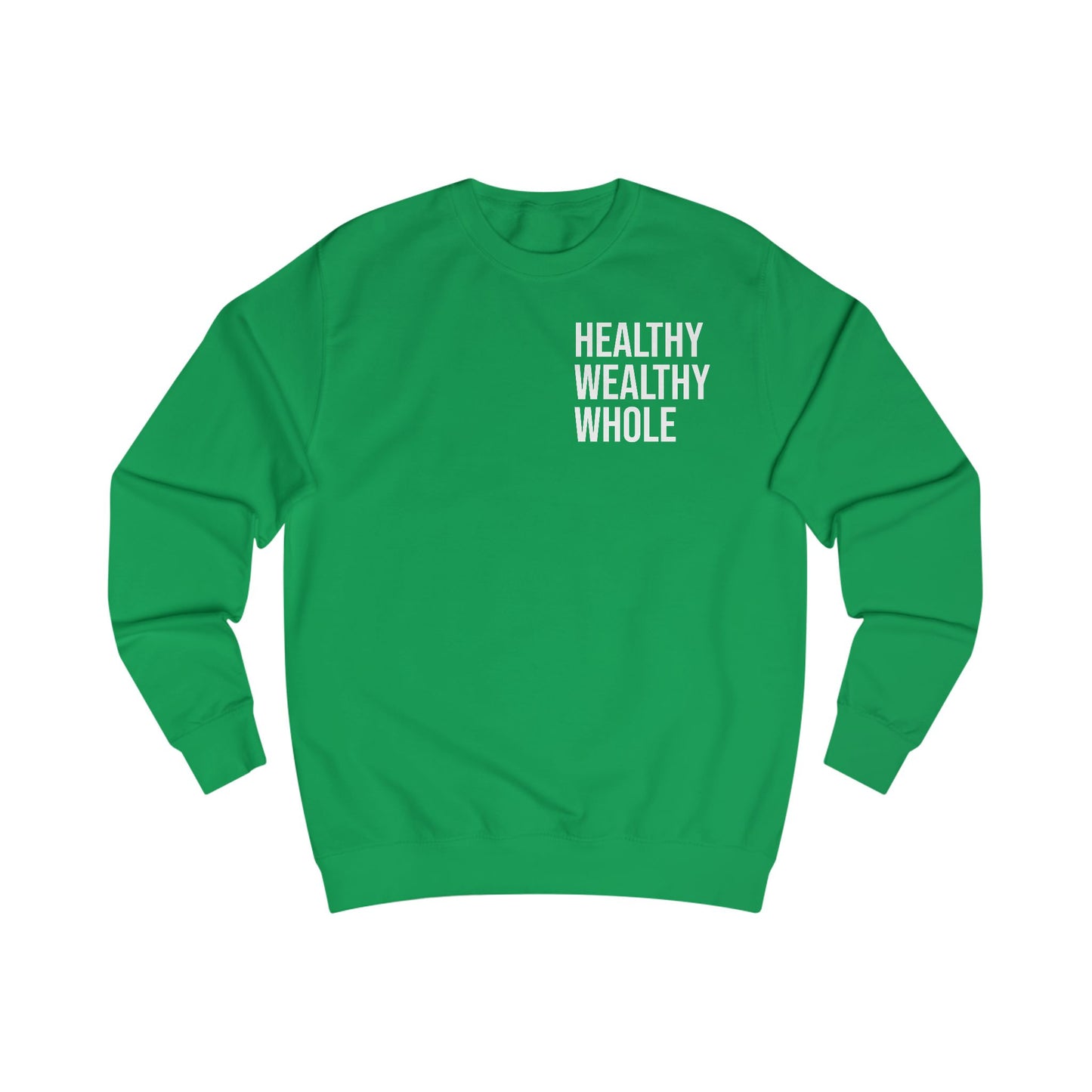 Motivational Unisex Sweatshirt - Healthy Wealthy Whole, Inspirational Sweater, Self-Care Apparel, Gift for Wellness Lovers, Cozy Outfit