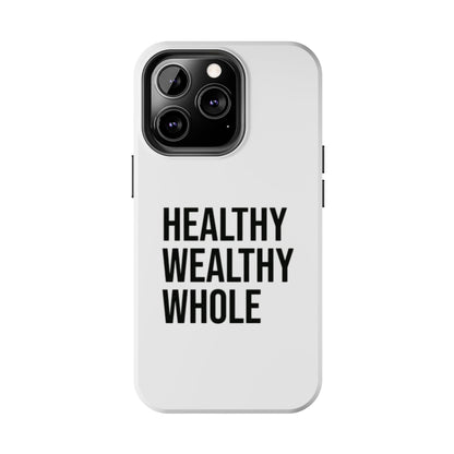 Motivational Tough Phone Case - Healthy Wealthy Whole